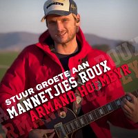 Armand Hofmeyr – Stuur Groete Aan Mannetjies Roux