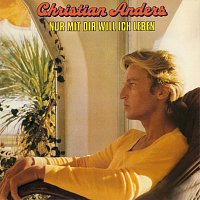 Christian Anders – Nur mit dir will ich leben