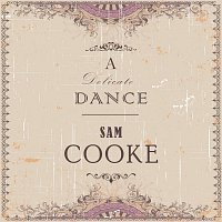 Sam Cooke – A Delicate Dance