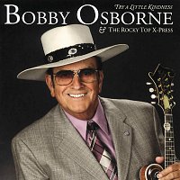 Bobby Osborne & The Rocky Top X-Press – Try A Little Kindness