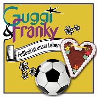 Guggi & Franky, Orchester Werner Bruggemann, Filzmooser Buam – Fußball ist unser Leben