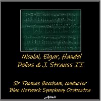 Nicolai, Elgar, Handel, Delius & J. Strauss II
