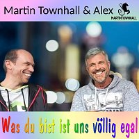 Martin Townhall, Alex – Was du bist ist uns völlig egal