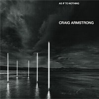 Craig Armstrong – As If To Nothing