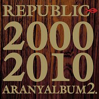 Republic – Aranyalbum 2. 2000-2010