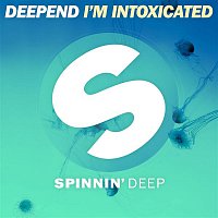 Deepend – I'm Intoxicated