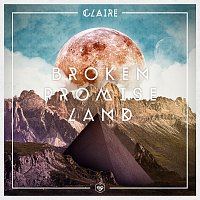 Claire – Broken Promise Land