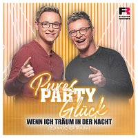 Pures Party Gluck – Wenn ich traum in der Nacht (Bohmischer Traum)