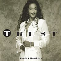 Tonjua Hawkins – Trust