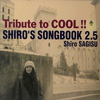 Shiro Sagisu – Tribute To Cool !! Shiro's Songbook 2.5