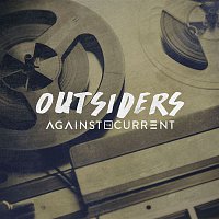 Against The Current – Outsiders
