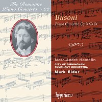 Sir Mark Elder, Marc-André Hamelin, City of Birmingham Symphony Orchestra – Busoni: Piano Concerto in C Major (Hyperion Romantic Piano Concerto 22)