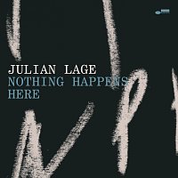 Julian Lage – Nothing Happens Here
