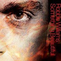 Robbie Williams – Something Beautiful