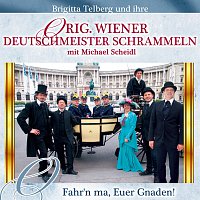 Orig. Wiener Deutschmeister Schrammeln D'Burgspatzen – Fahr'n ma, Euer Gnaden!
