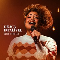 Ester Gabriela – Graca Infalível [Ao Vivo]