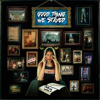 Přední strana obalu CD Good Thing We Stayed