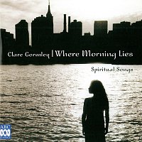 Clare Gormley, Kevin Murphy – Where Morning Lies - Spiritual Songs