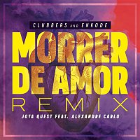 Clubbers & Enkode, Jota Quest e Alexandre Carlo – Morrer de Amor (Clubbers & Enkode Remix)