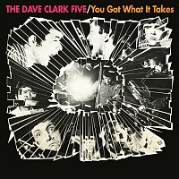 The Dave Clark Five – You Got What It Takes (2019 - Remaster)