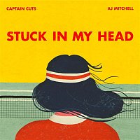Captain Cuts, AJ Mitchell – Stuck In My Head