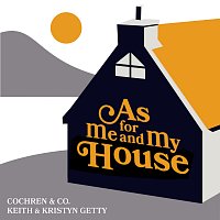 Cochren & Co., Keith & Kristyn Getty – As For Me And My House