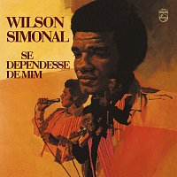 Wilson Simonal – Se Dependesse De Mim