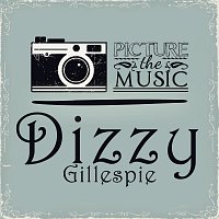 Dizzy Gillespie – Picture The Music