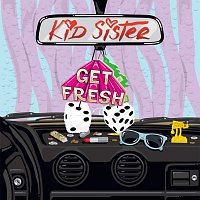 Kid Sister – Get Fresh