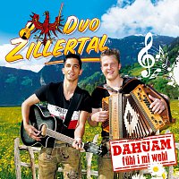 Duo Zillertal – Dahuam fuhl i mi wohl