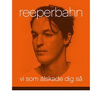 Reeperbahn – Vi som alskade dig sa