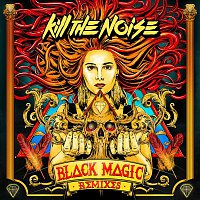Kill The Noise – Black Magic Remixes EP