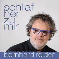 Bernhard Reider – Schliaf her zu mir