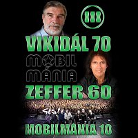 Mobilmánia – Vikidál 70 / Zeffer 60 / Mobilmánia 10 - III.