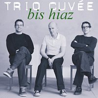 Trio Cuvée – bis hiaz (Bonus Track Version)