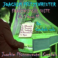 Joachim Pfutzenreuter – Französische Suite NR.1 für Cembalo solo, OP. 11: I. Allemande