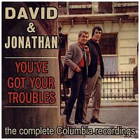 David & Jonathan – You've Got Your Troubles