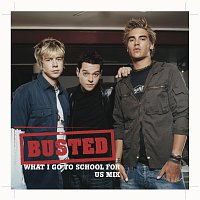 Busted – What I Go To School For - US Mix