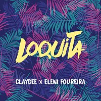 Claydee, Eleni Foureira – Loquita