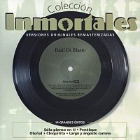 Raúl Di Blasio – Colección Inmortales [Remastered]