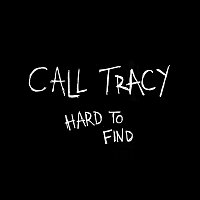 Call Tracy – Hard To Find - Single MP3