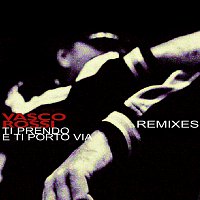 Vasco Rossi – Ti Prendo E Ti Porto Via Remixes