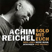 Achim Reichel – Solo mit Euch: Mein Leben, meine Musik (Gesungen und erzahlt) [Live]