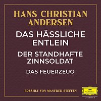 Hans Christian Andersen, Manfred Steffen – Das hassliche Entlein / Der standhafte Zinnsoldat / Das Feuerzeug