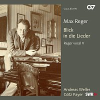 Andreas Weller, Gotz Payer – Reger: Blick in die Lieder
