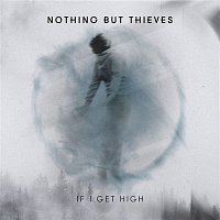 Nothing But Thieves – If I Get High (II)