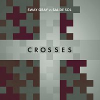 Sway Gray, Sal De Sol – Crosses (Sway Gray Vs. Sal De Sol)