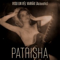 Patrisha – Visu un v?l vair?k [Acoustic]