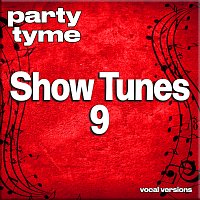 Party Tyme – Show Tunes 9 - Party Tyme [Vocal Versions]
