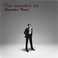 Alessandro Ristori – Non succedera piu
